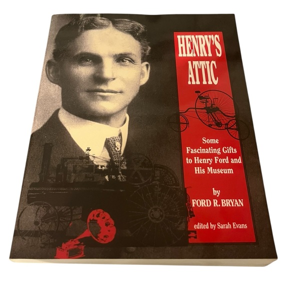 Henry’s Attic by Ford R. Bryan 2006 Softcover Gifts to Henry Ford &  His Museum - Picture 1 of 12
